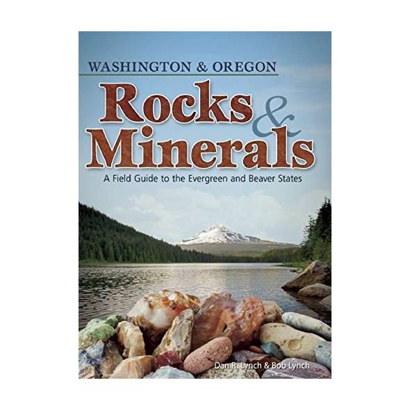 Rocks & Minerals of Washington & Oregon: A Field Guide to the Evergree ...